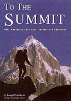 Image of To the Summit Fifty Mountains That Lure Inspire and Challenge Hardback