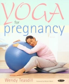 Image of Yoga for Pregnancy by Wendy Teasdill Paperback
