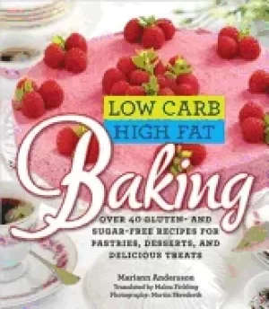 Image of low carb high fat baking over 40 gluten and sugar free recipes for pastries