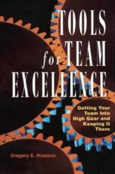 Image of Tools for Team Excellence by Gregory E. Huszczo Paperback