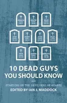 Image of 10 Dead Guys You Should Know : Standing on the Shoulders of Giants