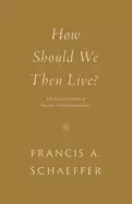 Image of how should we then live the rise and decline of western thought and culture