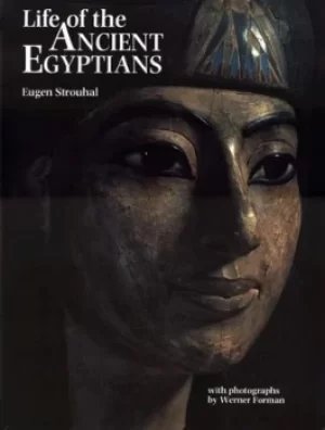 Image of Life of the ancient Egyptians by Evzen Strouhal