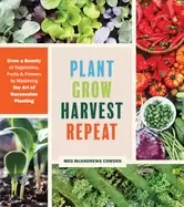 Image of plant grow harvest repeat grow a bounty of vegetables fruits and flowers by