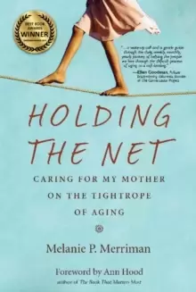 Image of Holding the Net : Caring for My Mother on the Tightrope of Aging