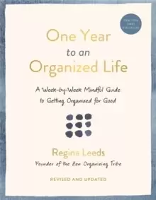 Image of One Year to an Organized Life : A Week-by-Week Mindful Guide to Getting Organized for Good