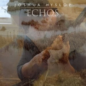 Image of Echos by Joshua Hyslop CD Album