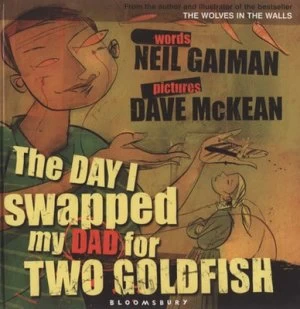 Image of The Day I Swapped My Dad for Two Goldfish by Neil Gaiman Hardback