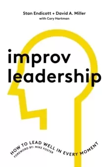 Image of Improv Leadership : How to Lead Well in Every Moment