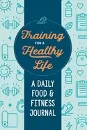 Image of training for a healthy life a daily food and fitness journal