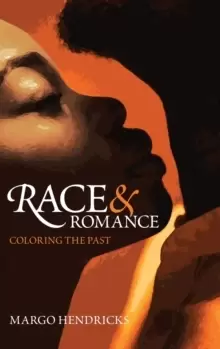 Image of Race and Romance: Coloring the Past