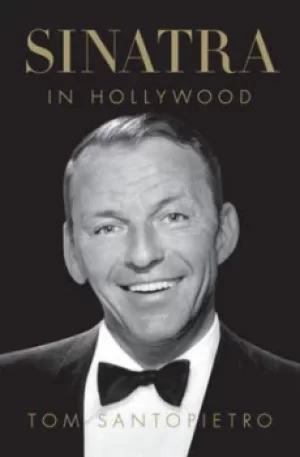 Image of Sinatra in Hollywood by Tom Santopietro