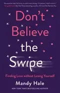 Image of dont believe the swipe finding love without losing yourself