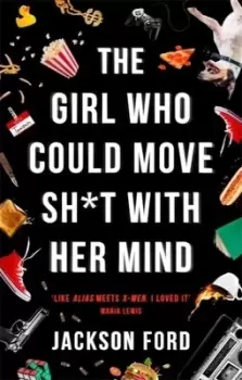 Image of The girl who could move sh*t with her mind by Jackson Ford