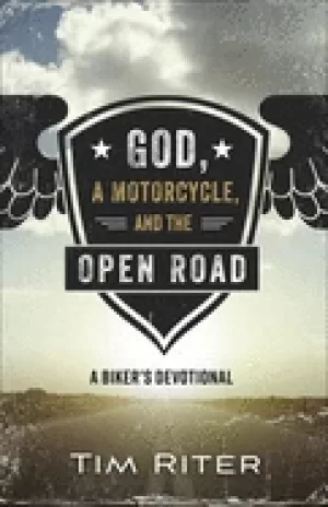 Image of god a motorcycle and the open road a bikers devotional