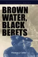 Image of brown water Black berets coastal and riverine warfare in vietnam