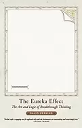 Image of eureka effect the art and logic of breakthrough thinking