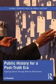 Image of Public History for a Post-Truth Era Fighting Denial through Memory Movements