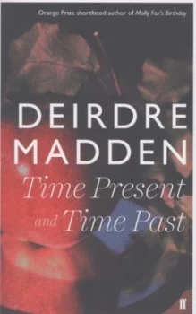 Image of Time Present and Time Past by Deirdre Madden Paperback