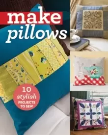 Image of Make Pillows : 10 Stylish Projects to Sew