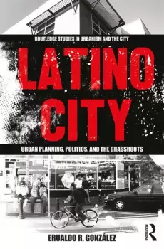 Image of Latino CityUrban Planning Politics and the Grassroots