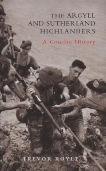 Image of The Argyll and Sutherland Highlanders by Trevor Royle Hardback