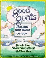 Image of good goats healing our image of god dennis linn sheila fabricant linn matth