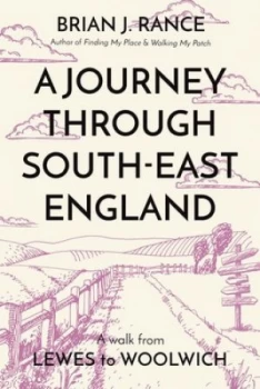 Image of A journey through South-East England Lewes to Woolwich by Brian Rance