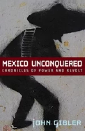 Image of mexico unconquered chronicles of power and revolt