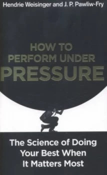 Image of How to Perform under Pressure by Hendrie Weisinger Paperback