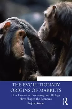 Image of The Evolutionary Origins of MarketsHow Evolution Psychology and Biology Have Shaped the Economy