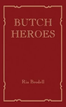 Image of Butch heroes by Ria Brodell