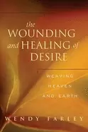 Image of wounding and healing of desire weaving heaven and earth
