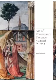 Image of Art of Renaissance Florence : A City and Its Legacy