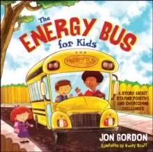 Image of The Energy Bus for Kids : A Story about Staying Positive and Overcoming Challenges