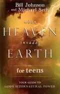 Image of when heaven invades earth for teens your guide to gods supernatural power