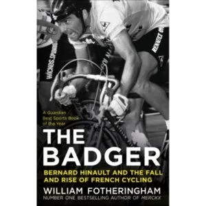 Image of The Badger : Bernard Hinault and the Fall and Rise of French Cycling