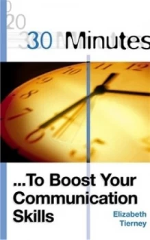 Image of 30 Minutes to Boost Your Communication Skills by Elizabeth Tierney Paperback