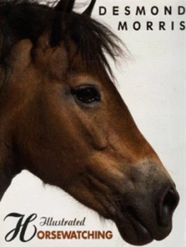 Image of Illustrated Horsewatching by Desmond Morris Hardback