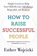 Image of how to raise successful people simple lessons to help your child become sel