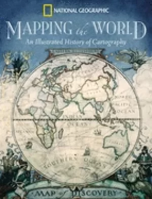 Image of mapping the world an illustrated history of cartography
