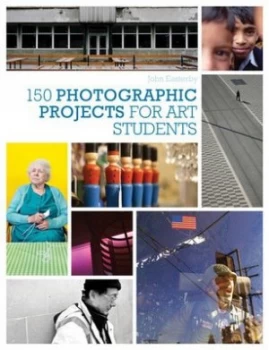Image of 150 Photographic Projects for Art Students by John Easterby Paperback