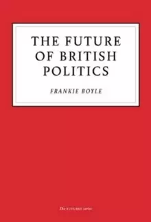 Image of The future of British politics by Frankie Boyle
