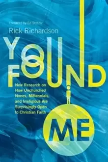Image of You Found Me - New Research on How Unchurched Nones, Millennials, and Irreligious Are Surprisingly Open to Christian Faith