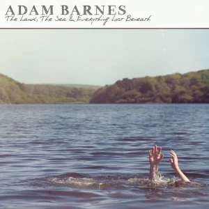 image of Adam Barnes - The Land the Sea & Everything Lost Beneath CD