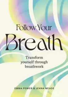 Image of Follow Your Breath : Transform Yourself Through Breathwork