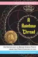 Image of rainbow thread an anthology of queer jewish texts from the first century to