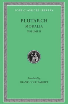 Image of Moralia - How to Profit by Ones Enemies - on Having Friends L222 V 2 trans. Babbitt greek by Plutarch Hardback