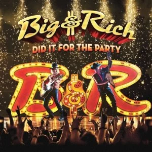 Image of Did It for the Party by Big & Rich CD Album