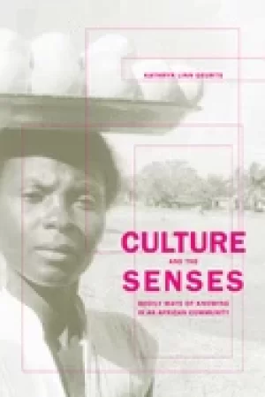 Image of culture and the senses bodily ways of knowing in an african community